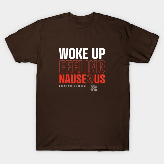 Woke up feeling nauseous T-Shirt by Rock-n-Roll Autopsy